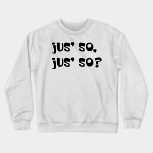 JUS SO JUS SO? - IN BLACK - CARNIVAL CARIBANA PARTY TRINI DJ Crewneck Sweatshirt